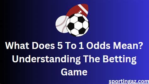 1:2 odds|what does 5 to 1 odds mean.